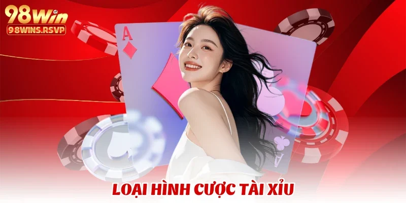 Loại hình cược tài xỉu