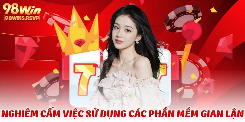 Nghiêm cấm việc sử dụng các phần mềm gian lận