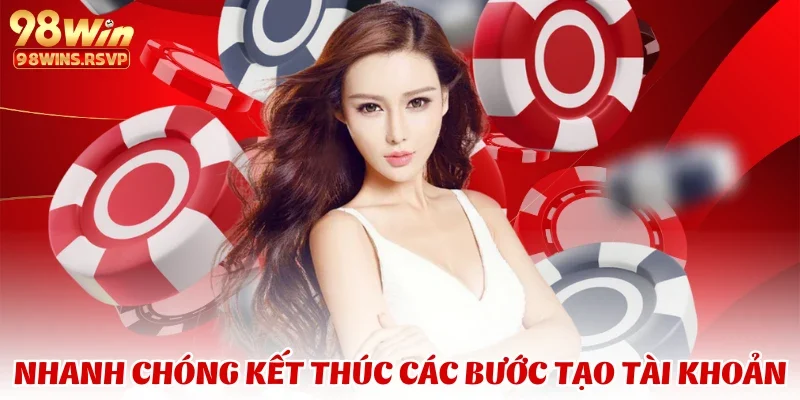 đăng kí 3 Nhanh chóng kết thúc các bước tạo tài khoản