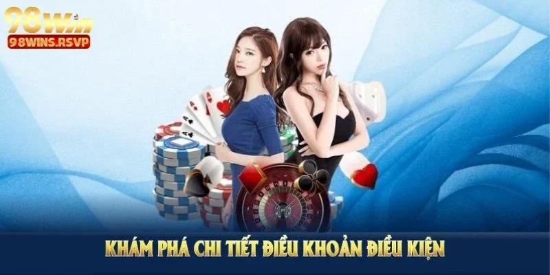 Giới thiệu điều khoản & điều kiện 98win