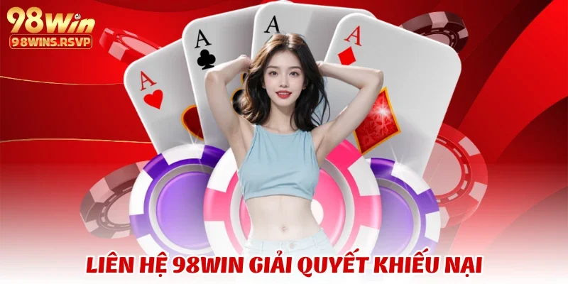 liên hệ 98win 5 Các phương thức liên hệ 98win nhanh chóng