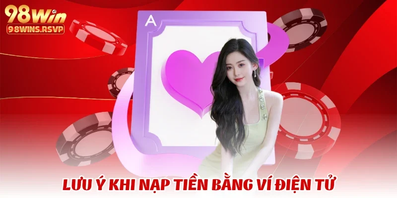 nạp tiền 4 Lưu ý khi nạp tiền bằng ví điện tử