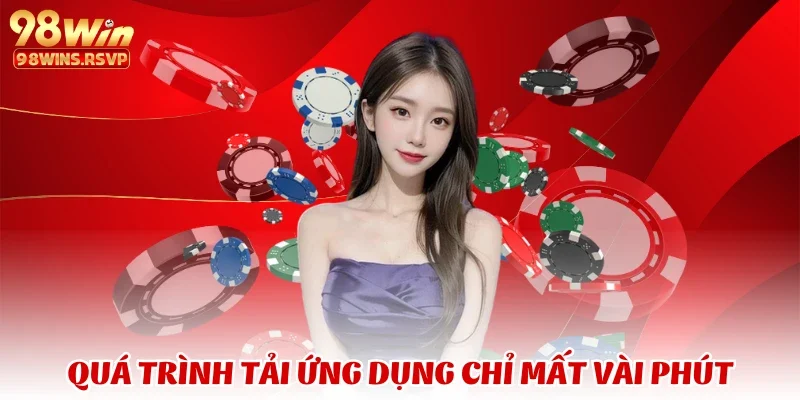 Quá trình tải ứng dụng chỉ mất vài phút