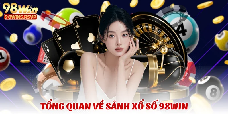 xổ số 1 Tổng quan về sảnh xổ số 98win