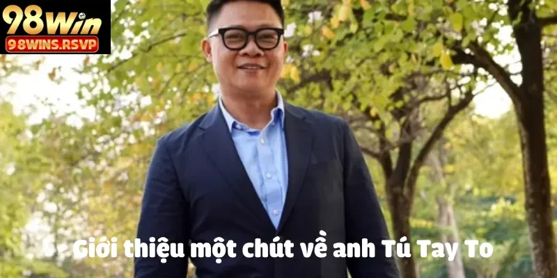 Anh Tú Tay To Làm Nên Kỳ Tích Tại 98 Win