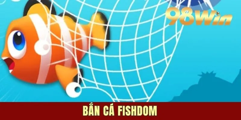 Bắn cá Fishdom: Trò Chơi Trực Tuyến Miễn Phí Thú Vị, Hấp Dẫn