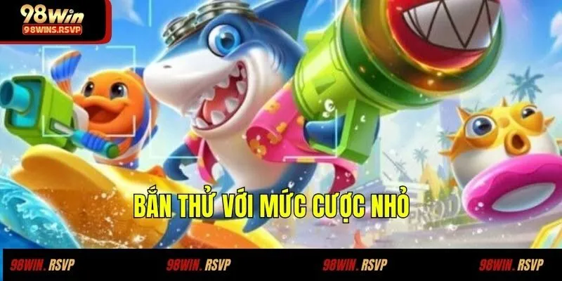 Bắn thử với mức cược nhỏ