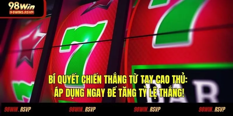 Bí quyết chiến thắng từ tay cao thủ: Áp dụng ngay để tăng tỷ lệ thắng!