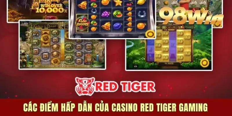 Các điểm hấp dẫn của Casino Red Tiger Gaming