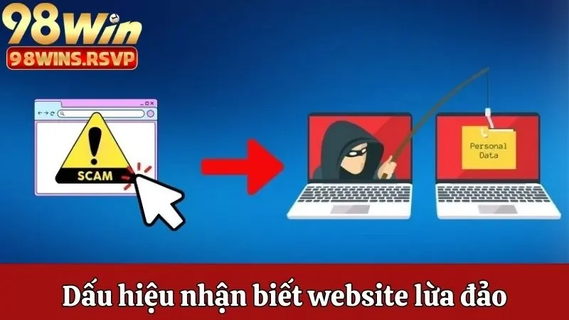 Cảnh giác các website lừa đảo, mạo danh thương hiệu 98win với 4 dấu hiệu