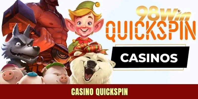 Casino Quickspin - Thánh Địa Game Slot Cho Dân Chơi 2025