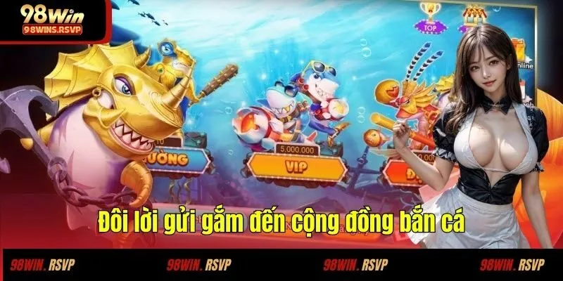 Đôi lời gửi gắm đến cộng đồng bắn cá