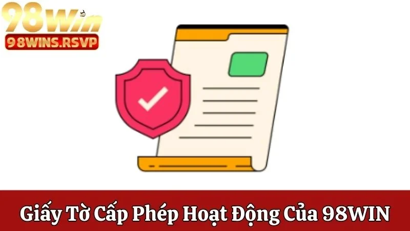 Giấy tờ cấp phép hoạt động của nhà cái 98win
