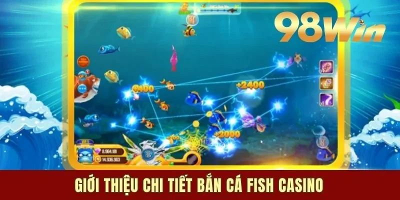Giới thiệu chi tiết bắn cá Fish Casino