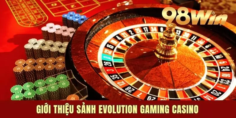 Giới thiệu sảnh casino Evolution Gaming