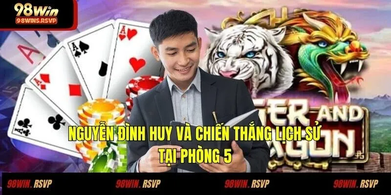 Nguyễn Đình Huy và chiến thắng lịch sử tại phòng 5