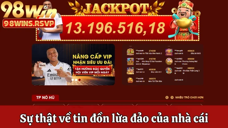Nhà Cái 98win Có Lừa Đảo Không Và Sự Thật Cụ Thể Là Gì? 2 Sự thật cụ thể về tin đồn lừa đảo của nhà cái
