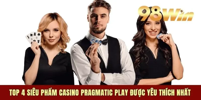 Top 4 siêu phẩm Casino Pragmatic Play được yêu thích