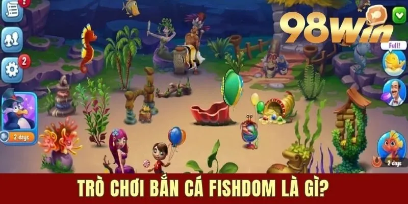 Trò chơi bắn cá Fishdom là gì?